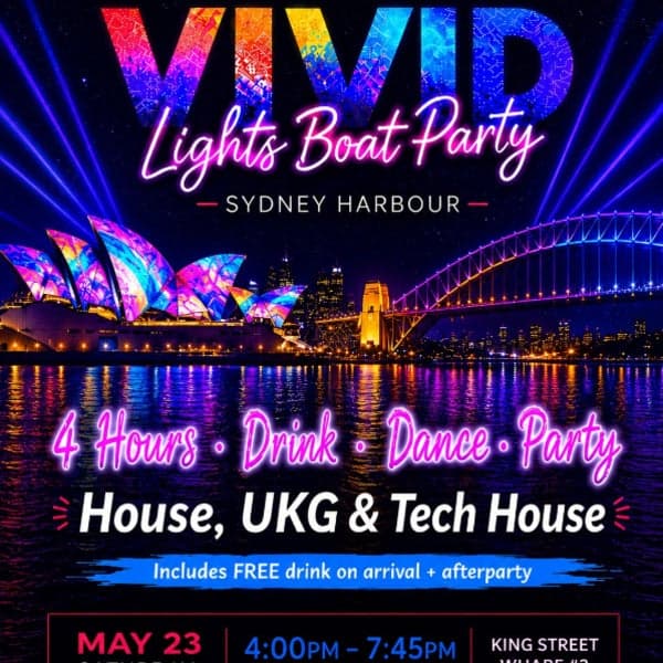 VIVID SYDNEY 4 HR 2 LEVEL BOAT PARTY (HOUSE,UKG & TECH HOUSE) + FREE DRINK & AFTERPARTY