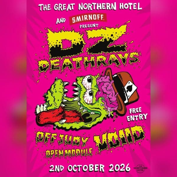 DZ DEATHRAYS, Voiid, Off Judy, Open Module - Free Entry!