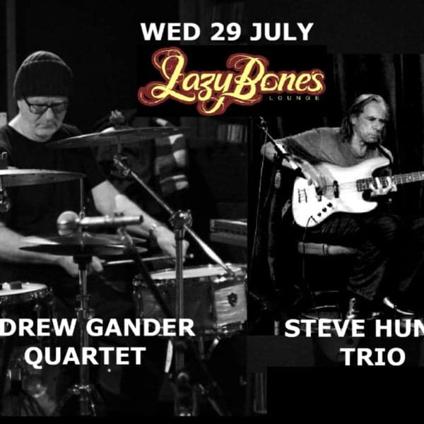 Andrew Gander Quartet + Steve Hunter Trio