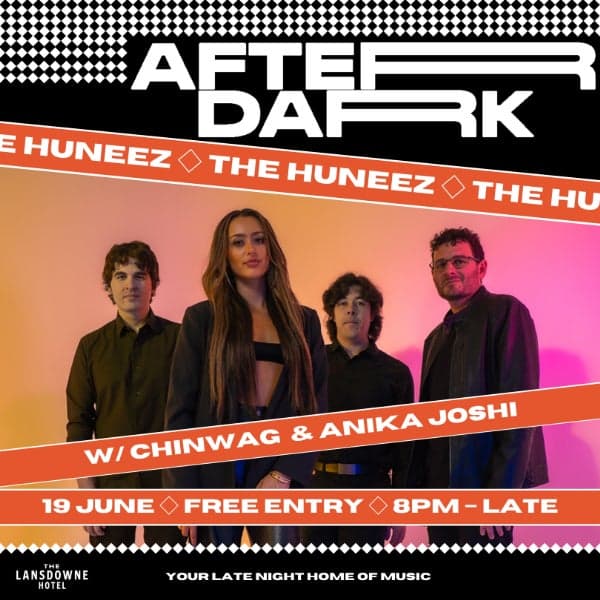 AFTER DARK W/ THE HUNEEZ + CHINWAG + ANIKA JOSHI