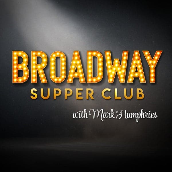 Broadway Supper Club with Mark Humphries: West End Hits