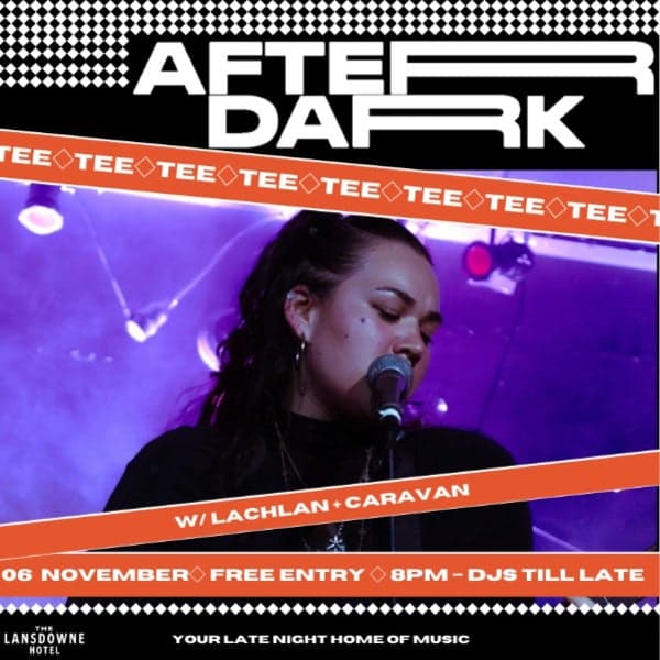 AFTER DARK W/ TEE + LACHLAN + CARAVAN