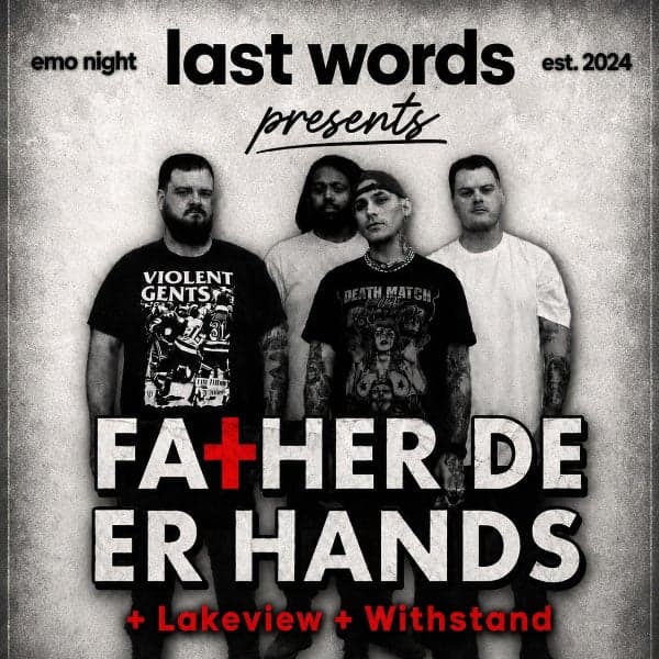 Last Words Presents | Father Deer Hands w Lakeview & Withstand | Sydney Emo Night