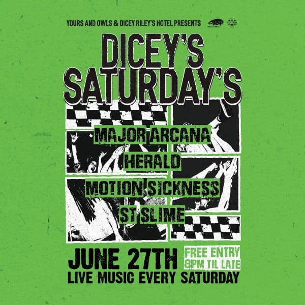 DICEY'S SATURDAYS w/ Major Arcana // Herald // Motion Sickness // St. Slime