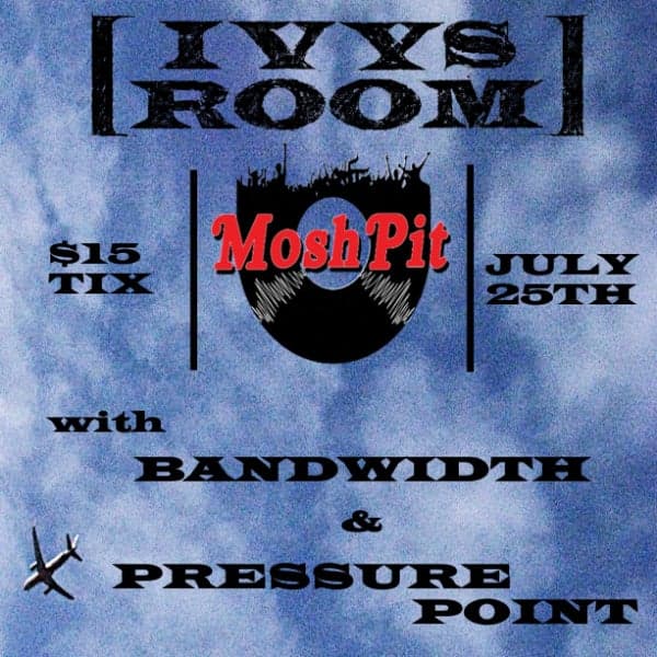IVY'S ROOM vs. MOSHPIT w/ Bandwidth & Pressure Point