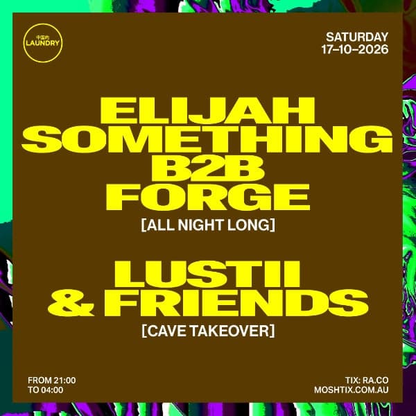 Chinese Laundry Invites FORGE B2B ELIJAH SOMETHING [ALL NIGHT LONG] + LUSTII & FRIENDS FT SHUKO [NAARM/MELB]