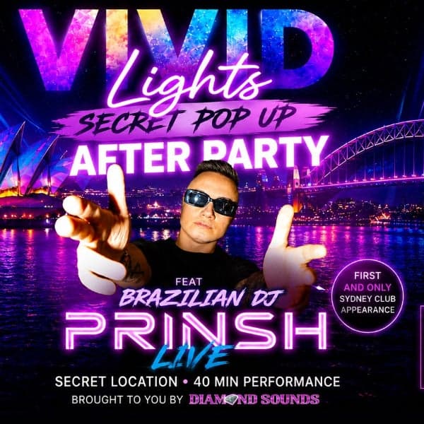 VIVID LIGHTS SYDNEY POP UP SECRET AFTER PARTY FEAT BRAZILIAN DJ PRINSH - SAT MAY 23RD