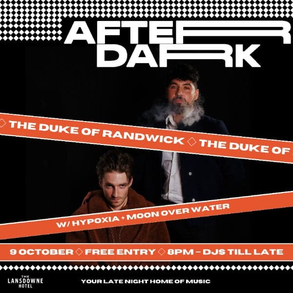 AFTER DARK W/ THE DUKE OF RANDWICK + HYPOXIA + MOON OVER WATER