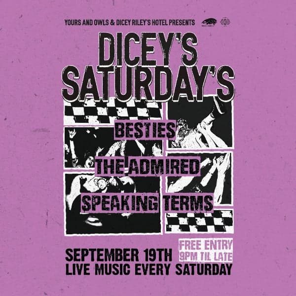 DICEY'S SATURDAYS w/ Besties // The Admired // Speaking Terms