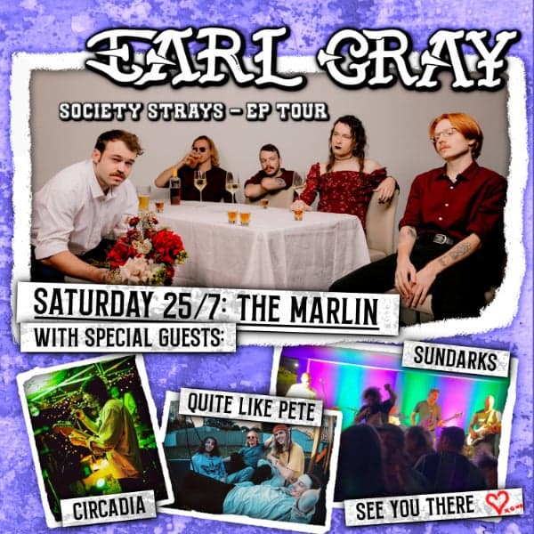 Earl Gray w. Circadia // Quite Like Pete // Sundarks [IN THE BLACK ROOM]