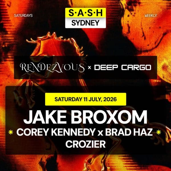 ★ S.A.S.H Sydney x Rendezvous & Deep Cargo ★ Jake Broxom ★ Saturday 11th July ★