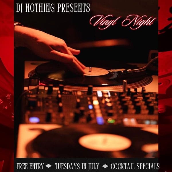 FREE ENTRY - TUESDAYS IN JULY - DJ NOTHING