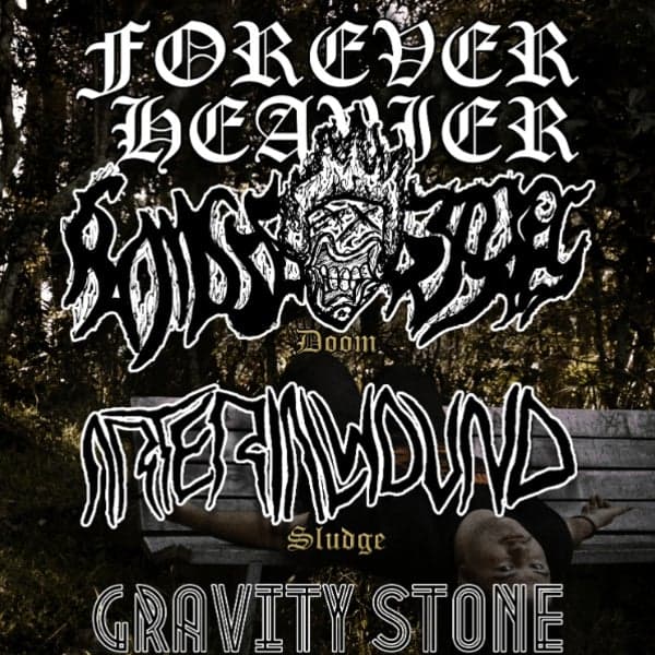 FOREVER HEAVIER w/ Flaming Gypsies // Arterial Wound // Gravity Stone | FREE ENTRY