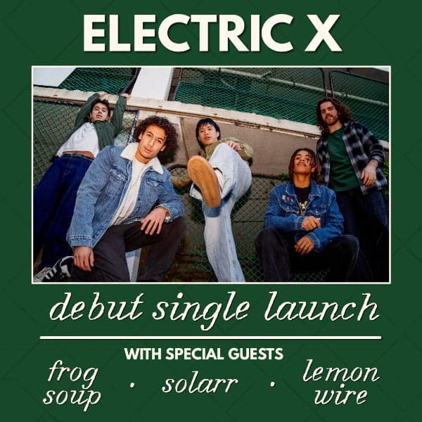 Electric X Single Launch w/ Lemonwire // Solarr // Frog Soup