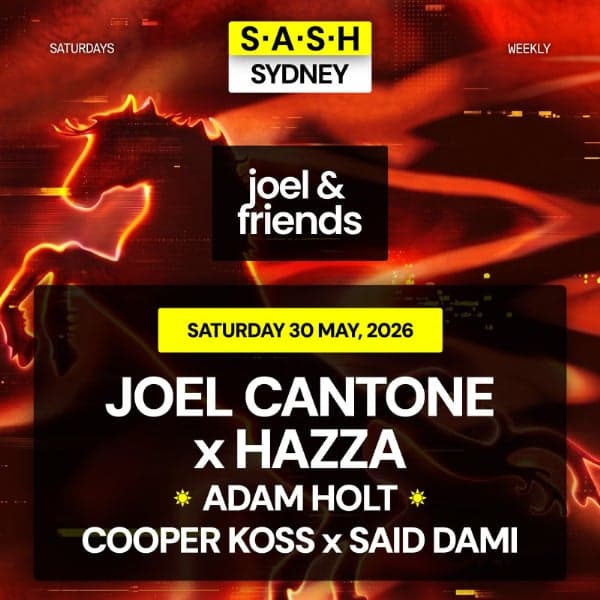 ★ S.A.S.H Sydney x Joel & Friends ★ Saturday 30th May ★