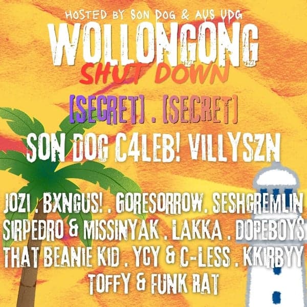 WOLLONGONG SHUT DOWN w/ DRIZZZ, Son Dog, C4LEB!, Villyszn, Jozi, Bxngus! + More!