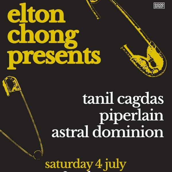 Elton Chong Presents #5: Tanil Cagdas, Astral Dominion, Piperlain