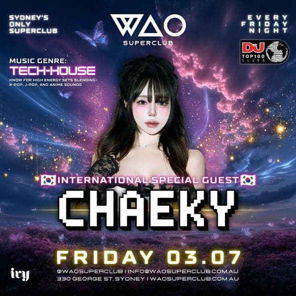 FRI 03 JULY - INT GUEST DJ CHAEKY @ WAO SUPERCLUB
