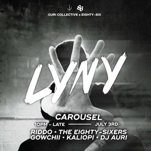 Curi Collective & EIGHTY-SIX Presents: LYNY. | NOW AT CAROUSEL