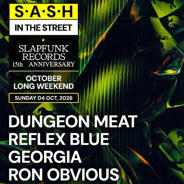 ★ S.A.S.H in the Street x Slapfunk 15th Anniversary ★ Oct Long Weekend ★ Sunday 4th Oct ★