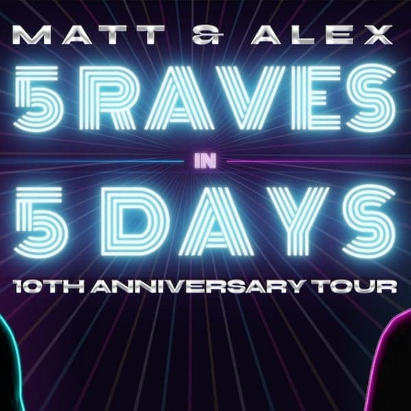MATT & ALEX | 5 RAVES IN 5 DAYS