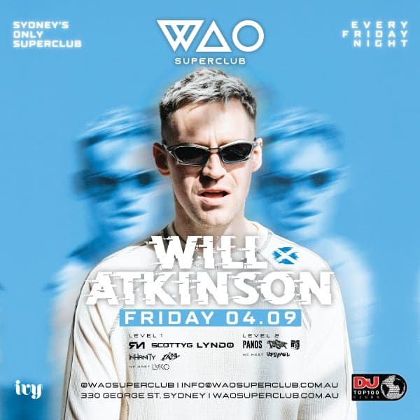 FRI 04 SEPT - INT GUEST DJ WILL ATKINSON @ WAO SUPERCLUB