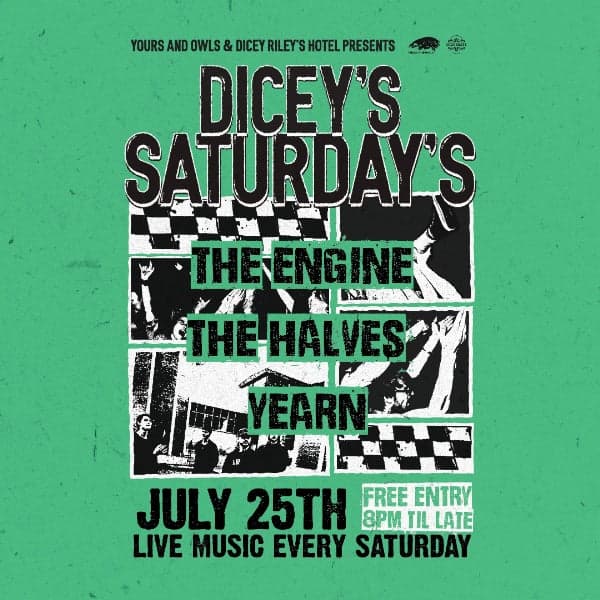 DICEY'S SATURDAYS w/ The Engine // The Halves // YEARN