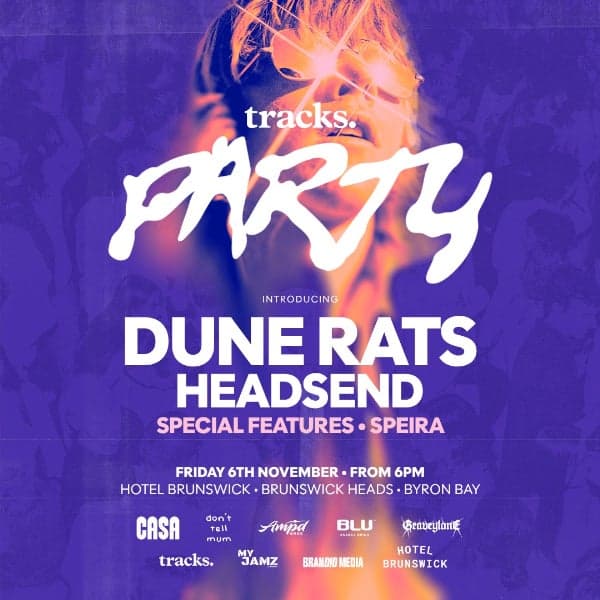 The Tracks Party Tour at Hotel Brunswick ft Dune Rats, HEADSEND, Special Features and Speira